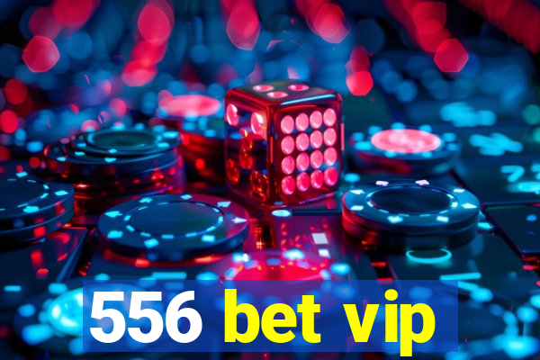 556 bet vip